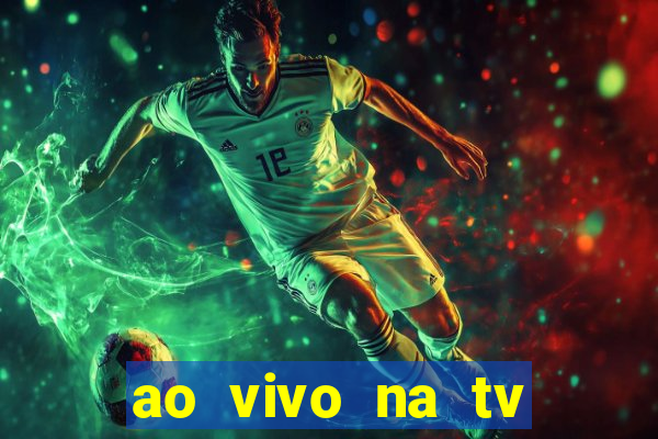 ao vivo na tv real madrid x leganes